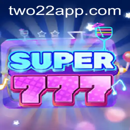 Exploring the Exciting World of Super777 and the Concept of TWO22
